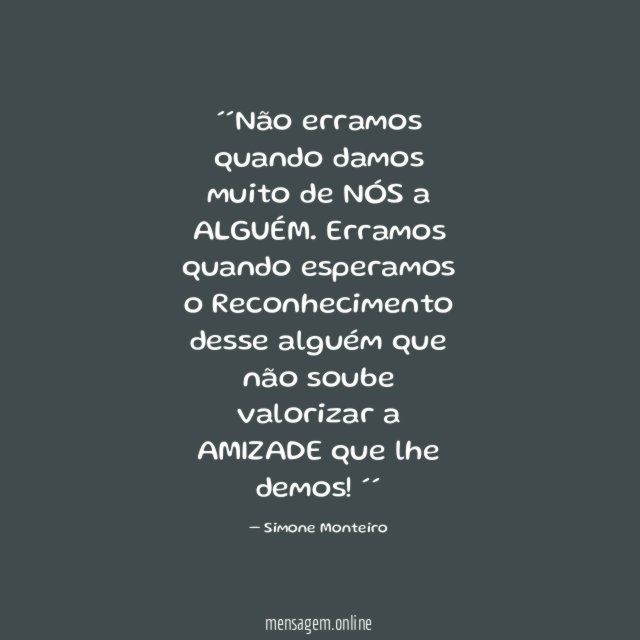 ´´Não erramos quando damos muito de NÓS a ALGUÉM