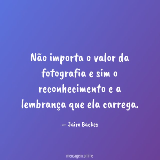 Não importa o valor da fotografia e sim