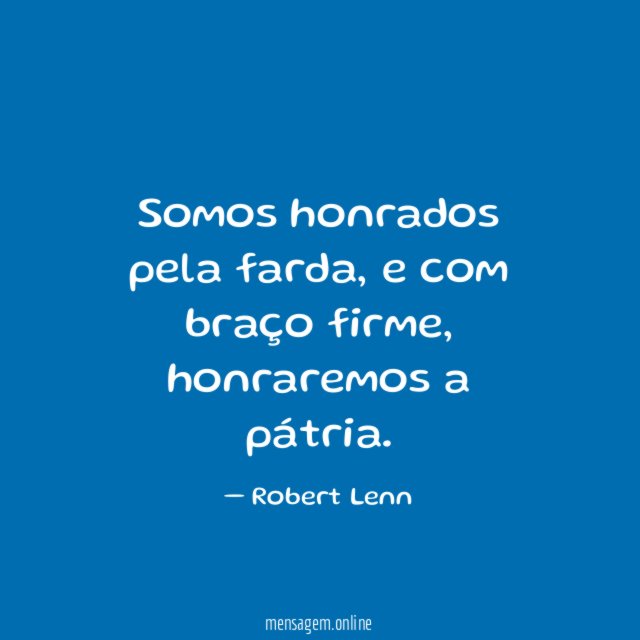 Somos honrados pela farda