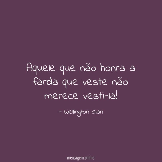 Aquele que não honra a farda que veste