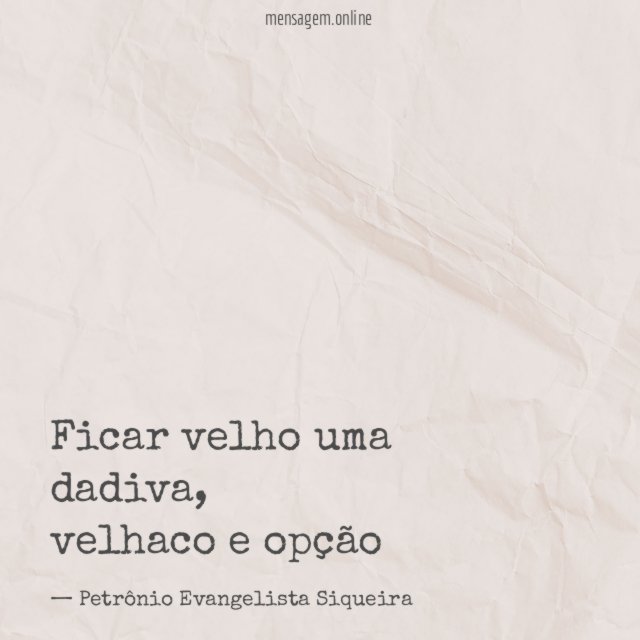 Ficar velho uma dadiva