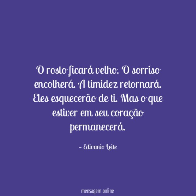O rosto ficará velho