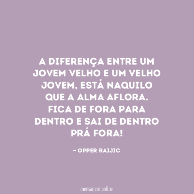 A diferença entre um jovem velho e um velho jovem