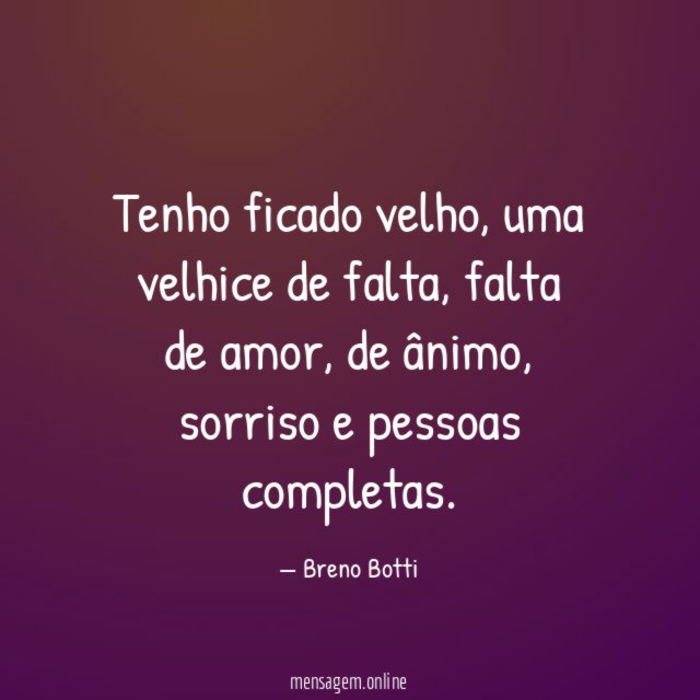 Tenho ficado velho