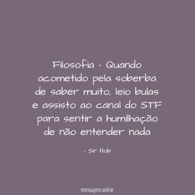 Filosofia - Quando acometido pela soberba de saber muito