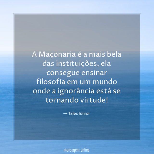A Maçonaria é a mais bela das instituições