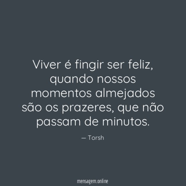 Viver é fingir ser feliz