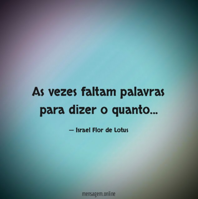 As vezes faltam palavras para dizer o quanto