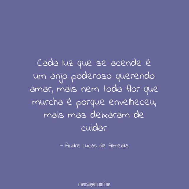 Cada luz que se acende é um anjo poderoso querendo amar