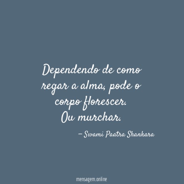 Dependendo de como regar a alma