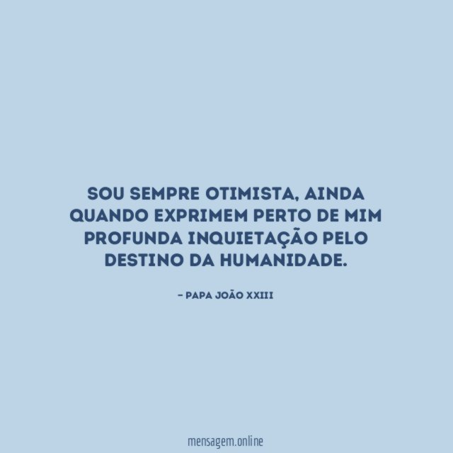 Sou sempre otimista