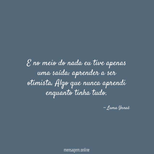 E no meio do nada eu tive apenas uma saída
