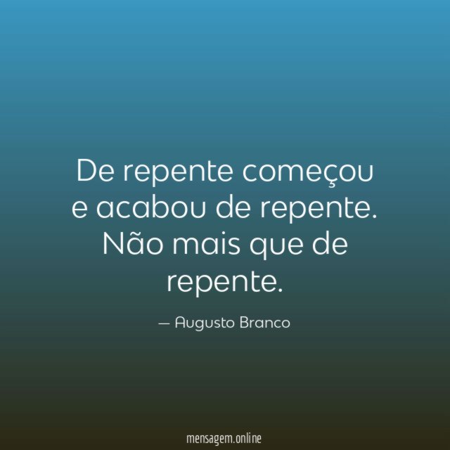 De repente começou e acabou de repente