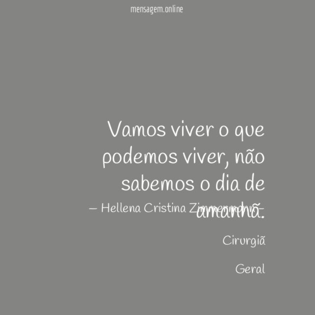 Vamos viver o que podemos viver
