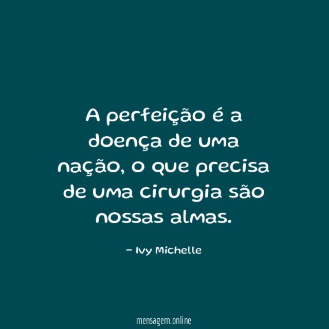 A perfeição é a doença de uma nação