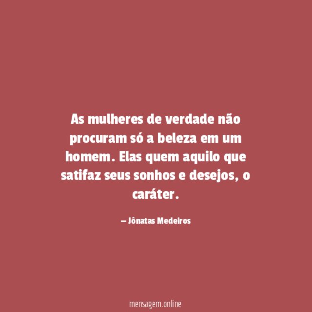 As mulheres de verdade não procuram só a