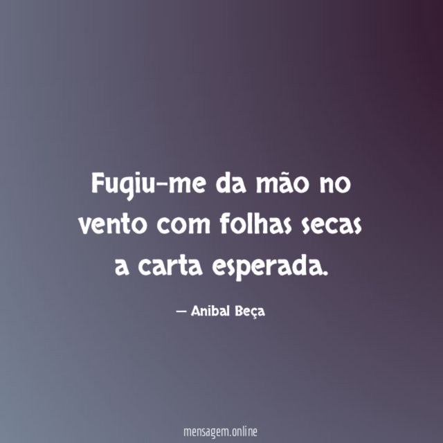 Fugiu-me da mão no vento com folhas secas a carta esperada