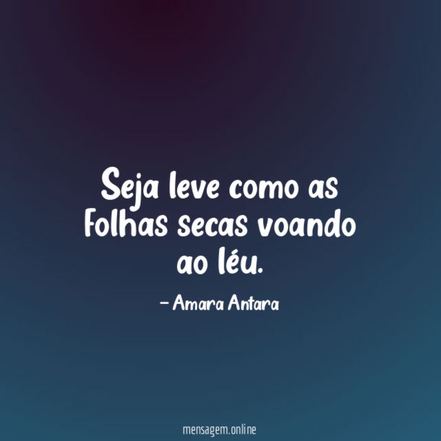 Seja leve como as folhas secas voando ao léu