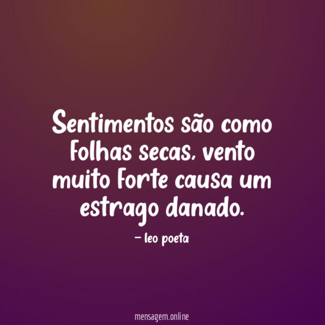 Sentimentos são como folhas secas