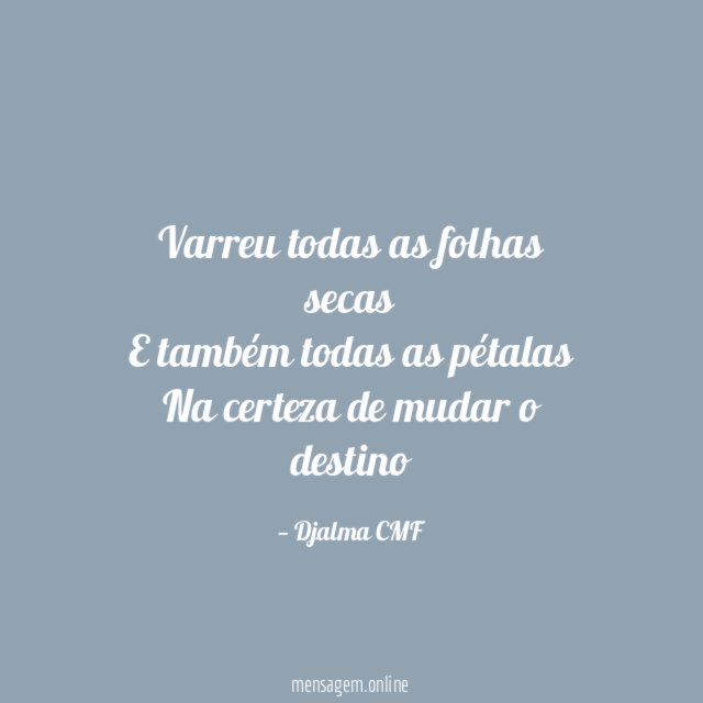 Varreu todas as folhas secas E também todas as