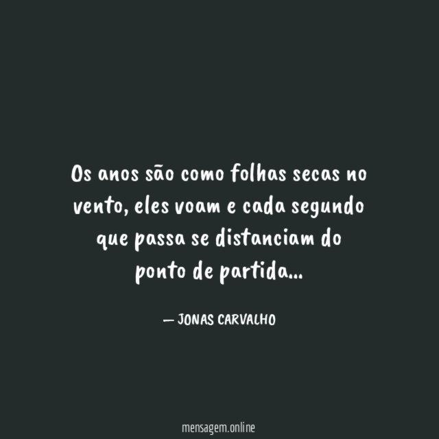Os anos são como folhas secas no vento