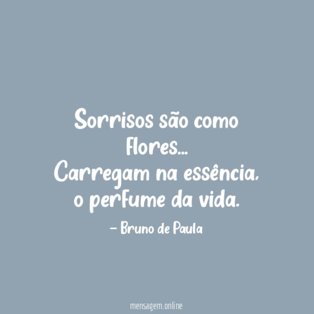 Sorrisos são como flores