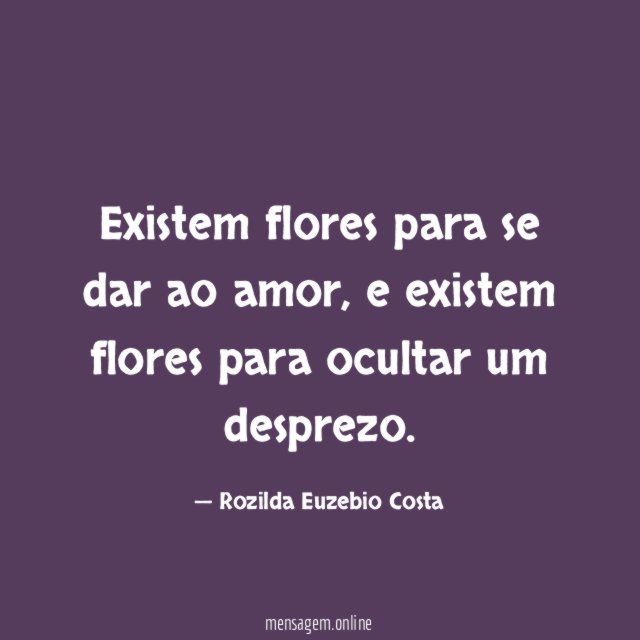 Existem flores para se dar ao amor