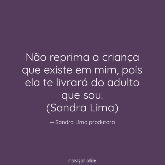 Não reprima a criança que existe em mim