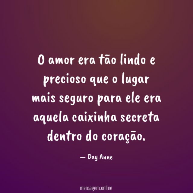 O amor era tão lindo e precioso que