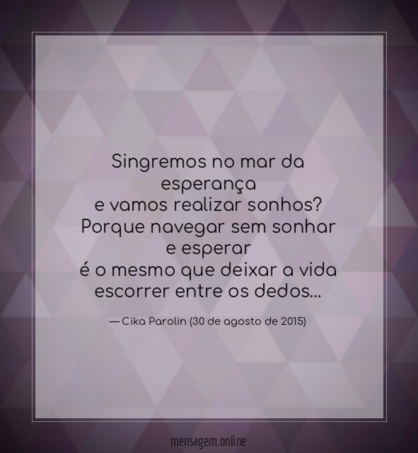 Singremos no mar da esperança e vamos realizar sonhos
