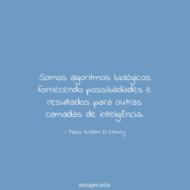 Somos algoritmos biológicos fornecendo possibilidades e resultados para