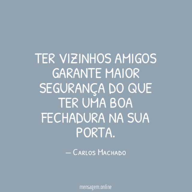 Ter vizinhos amigos garante maior segurança do que