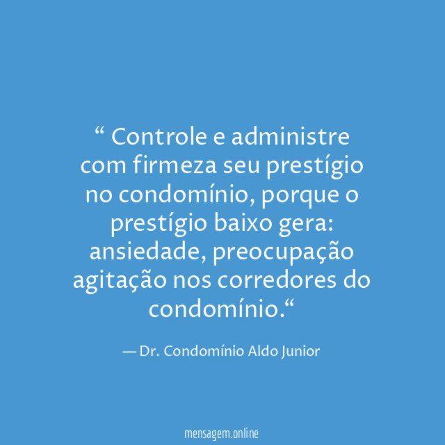 Controle e administre com firmeza seu prestígio no condomínio