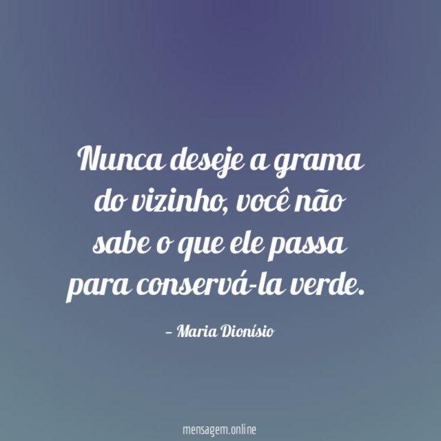 Nunca deseje a grama do vizinho
