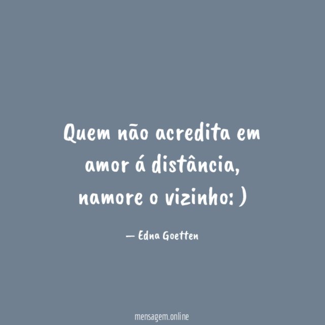 Quem não acredita em amor á distância