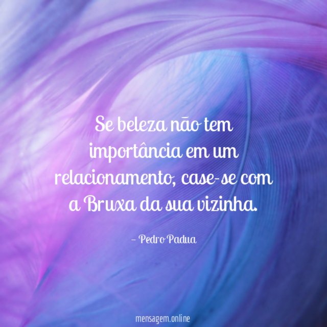 Se beleza não tem importância em um relacionamento