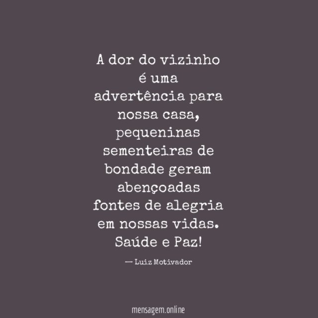 A dor do vizinho é uma advertência para nossa casa