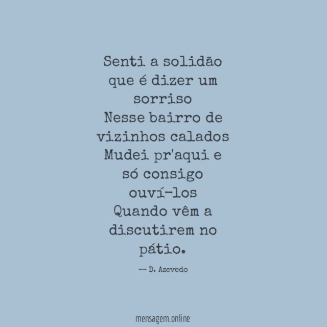 Senti a solidão que é dizer um sorriso Nesse