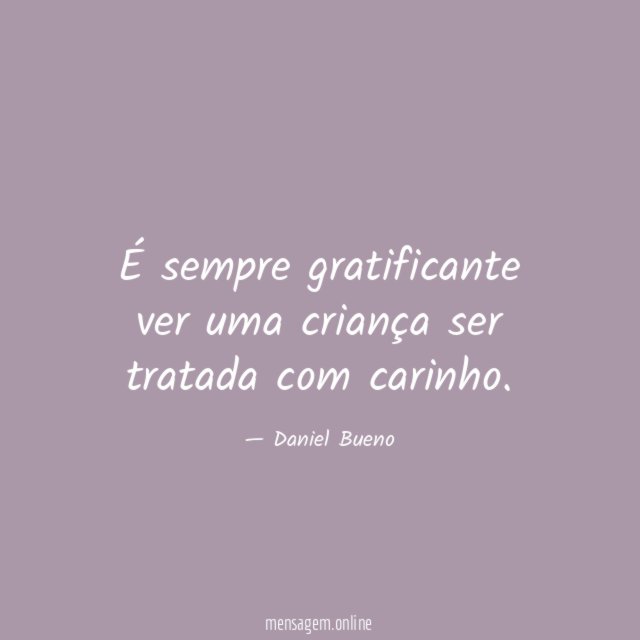 É sempre gratificante ver uma criança ser tratada com carinho