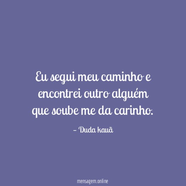 Eu segui meu caminho e encontrei outro alguém