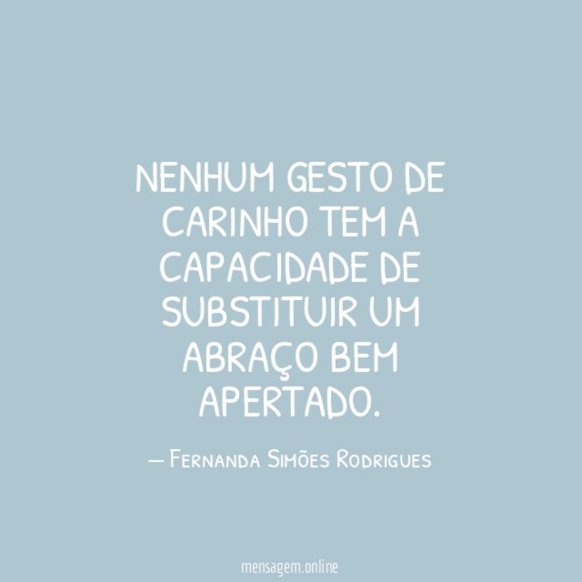 Nenhum gesto de carinho tem a capacidade de