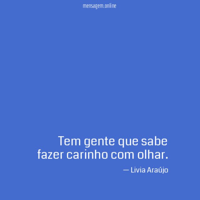Tem gente que sabe fazer carinho com olhar
