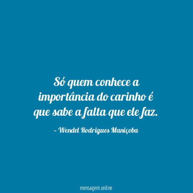 Só quem conhece a importância do carinho é