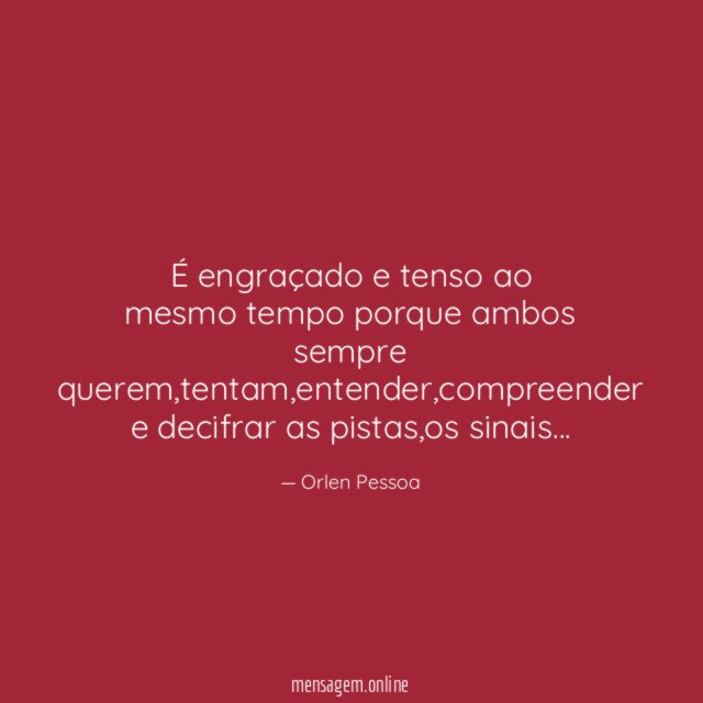 É engraçado e tenso ao mesmo tempo porque ambos sempre querem