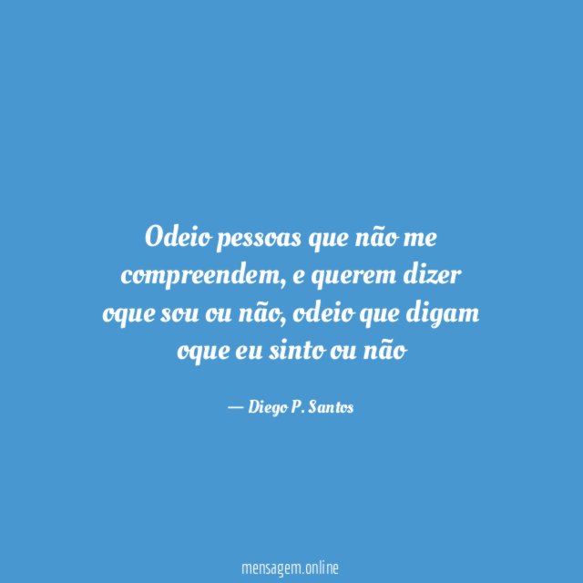 Odeio pessoas que não me compreendem