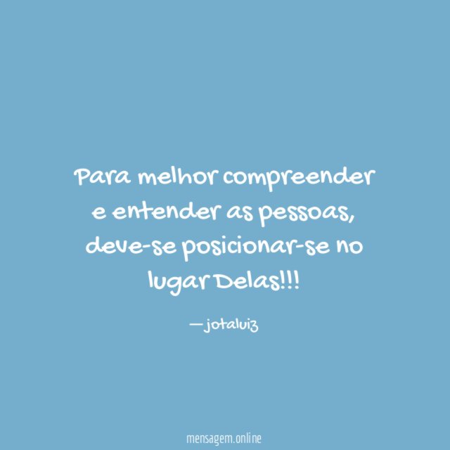 Para melhor compreender e entender as pessoas