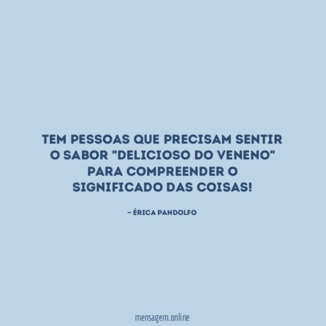 Tem pessoas que precisam sentir o sabor "delicioso