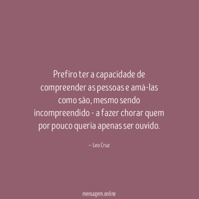 Prefiro ter a capacidade de compreender as pessoas