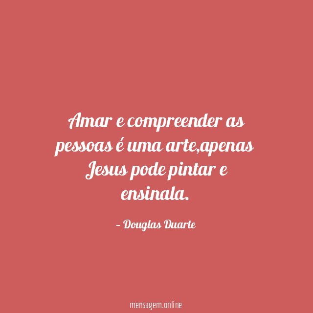 Amar e compreender as pessoas é uma arte
