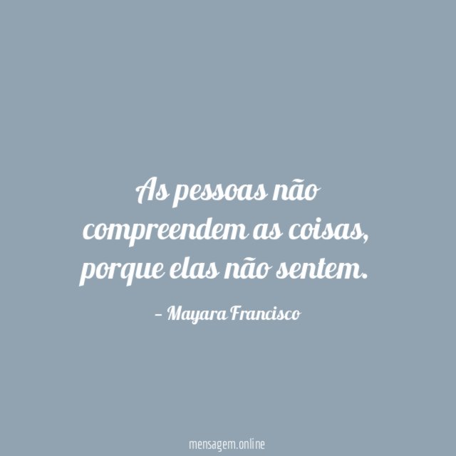 As pessoas não compreendem as coisas